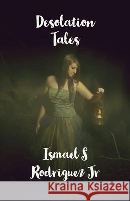 Desolation Tales Ismael S Rodriguez, Jr 9798224676897 Ismael Rodriguez - książka