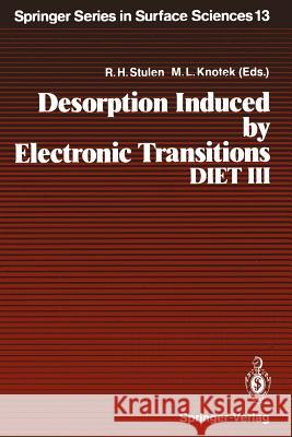 Desorption Induced by Electronic Transitions, Diet III: Proceedings of the Third International Workshop, Shelter Island, New York, May 20-22, 1987 Stulen, Richard H. 9783642737305 Springer - książka
