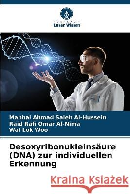 Desoxyribonukleins?ure (DNA) zur individuellen Erkennung Manhal Ahmad Saleh Al-Hussein Raid Rafi Omar Al-Nima Wai Lok Woo 9786205627075 Verlag Unser Wissen - książka