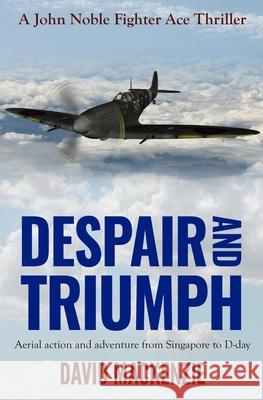 Despair and Triumph: Aerial action and adventure from Singapore to D-Day David MacKenzie 9780854957392 Sapere Books - książka