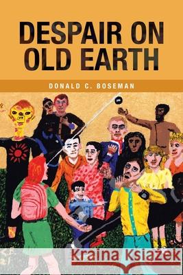 Despair on Old Earth Donald C Boseman 9781665715621 Archway Publishing - książka
