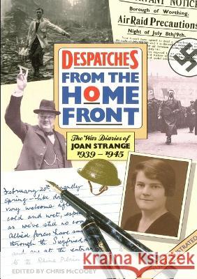 DESPATCHES From the Home Front: The War Diaries of JOAN STRANGE 1939-1945 Strange, Joan 9780952349105 JAK Books - książka