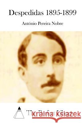 Despedidas 1895-1899 Antonio Pereira Nobre The Perfect Library 9781512363142 Createspace - książka