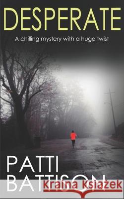 DESPERATE a chilling mystery with a huge twist Patti Battison 9781789312072 Joffe Books - książka