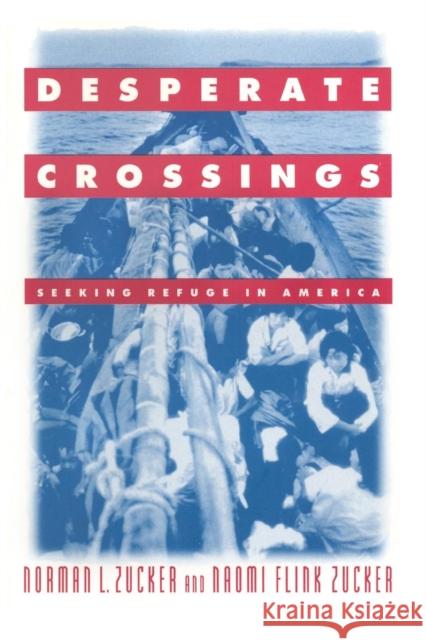 Desperate Crossings: Seeking Refuge in America Zucker, Norman L. 9781563247286 M.E. Sharpe - książka