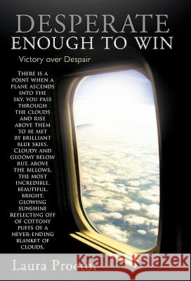 Desperate Enough to Win: Victory Over Despair Proctor, Laura 9781449708832 WestBow Press - książka