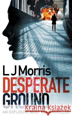 Desperate Ground: (Ali Sinclair #1) L J Morris 9781916249813 Crow's Foot Books - książka