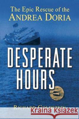 Desperate Hours: The Epic Rescue of the Andrea Doria Richard Goldstein 9780471423522 John Wiley & Sons - książka