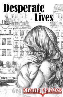 Desperate Lives Geoff Lewinton 9781512093742 Createspace - książka