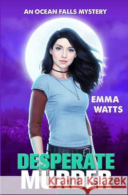 Desperate Murder: An Ocean Falls Mystery Emma Watts 9781545493182 Createspace Independent Publishing Platform - książka