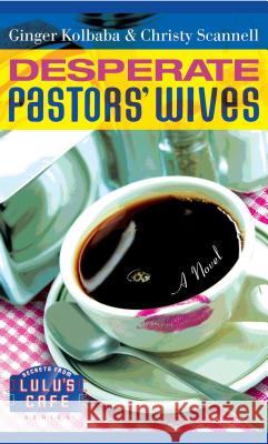 Desperate Pastors' Wives Ginger Kolbaba Christy Scannell 9781582296326 Howard Publishing Company - książka