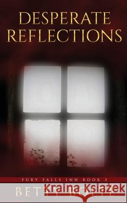 Desperate Reflections Betty Bolte 9781735466934 Mystic Owl Publishing - książka