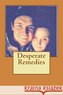 Desperate Remedies Stephan M. Arleaux 9781536952520 Createspace Independent Publishing Platform - książka