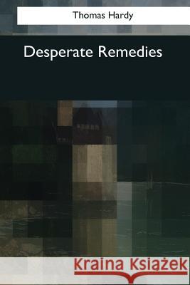 Desperate Remedies Thomas Hardy 9781544081014 Createspace Independent Publishing Platform - książka