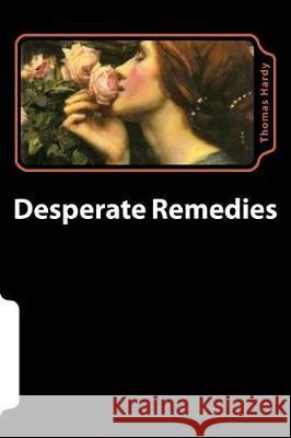 Desperate Remedies Thomas Hardy 9781721037827 Createspace Independent Publishing Platform - książka