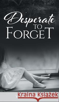 Desperate to Forget Vanessa Holliday 9781662920592 Gatekeeper Press - książka