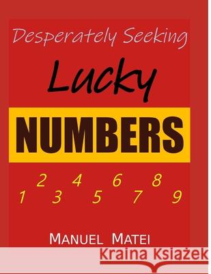 Desperately Seeking Lucky Numbers Manuel Matei 9798767083077 Independently Published - książka