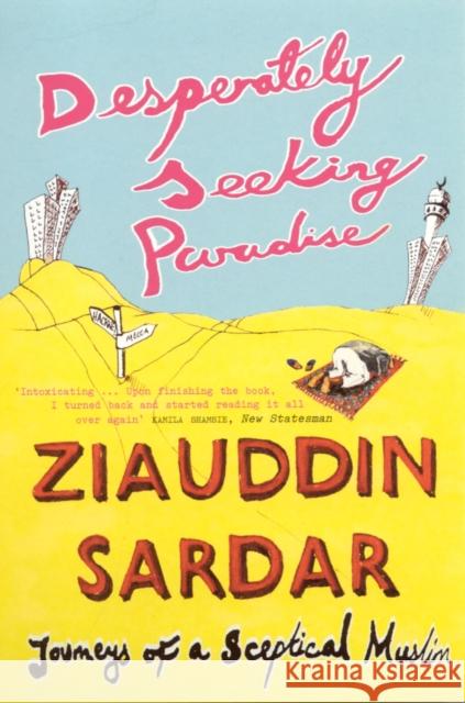 Desperately Seeking Paradise : Journeys Of A Sceptical Muslim Ziauddin Sardar 9781862077553 Granta Books - książka