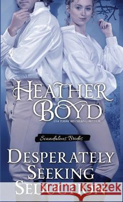 Desperately Seeking Seduction Heather Boyd 9781922733313 Heather Boyd - książka