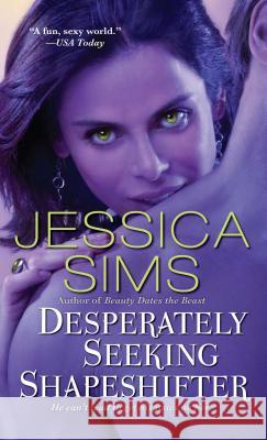 Desperately Seeking Shapeshifter Jessica Sims 9781476798349 Gallery Books - książka