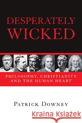 Desperately Wicked: The Changing Face of Christian Communication Patrick Downey 9780830828944 IVP Academic - książka