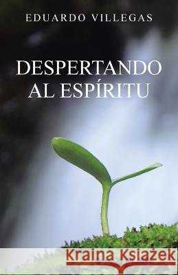 Despertando Al Espíritu Villegas, Eduardo 9781506515090 Palibrio - książka