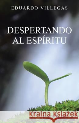 Despertando Al Espíritu Villegas, Eduardo 9781506515090 Palibrio - książka