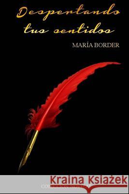 Despertando tus sentidos Border, Maria 9781493707966 Createspace - książka