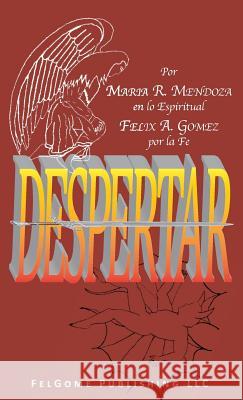 Despertar Felix a. Gomez Maria R. Mendoza 9780988638501 Felgome Publishing - książka