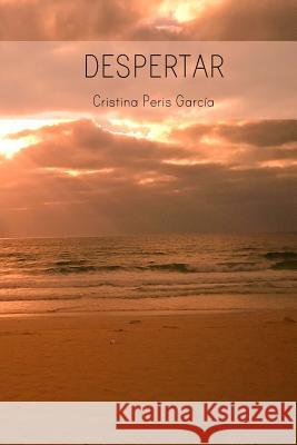 Despertar Cristina Peris Garcia 9781539959434 Createspace Independent Publishing Platform - książka