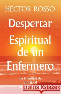Despertar espiritual de un enfermero: de la muerte de un hijo al amor bondadoso Hector Rosso Jean Watson Erika Caballer 9781733123266 Lotus Library - książka
