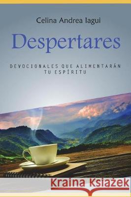 Despertares: Devocionales Que Alimentaran Tu Espiritu Victor Gomez Daniel Castoldi Judith Sayno 9781980563082 Independently Published - książka