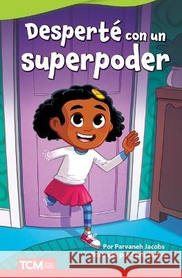 Desperté con un superpoder Parvaneh Jacobs, Chris Jones 9798765906460 Teacher Created Materials, Inc - książka