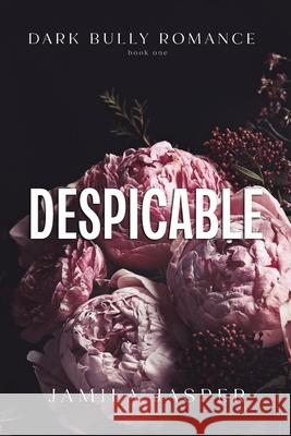 Despicable: Dark Billionaire Bully BWWM Romance Jamila Jasper 9798330305889 Jamila Jasper Romance - książka