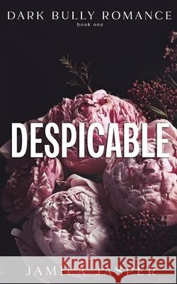 Despicable: Dark Bully Romance Jamila Jasper 9798856891972 Independently Published - książka
