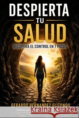 Despierta Tu Salud: Recupera el control en 7 pasos Hernandez Elizondo, Gerardo 9798189637551 Independently Published - książka