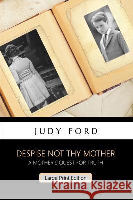 Despise not thy Mother: A widow's quest for truth Judy Ford 9781911083610 Bernie Fazakerley Publications - książka