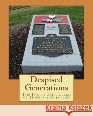 Despised Generations: The Fruits and Follies of Hippies and Yuppies Andrew J. Smith 9781530825516 Createspace Independent Publishing Platform - książka