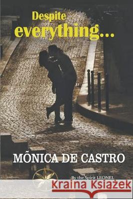 Despite everything... Monica de Castro The Spirit Leonel Wynnie Farfan Verdeguer 9798215854150 World Spiritist Institute - książka