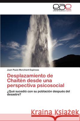 Desplazamiento de Chaitén desde una perspectiva psicosocial Marchant Espinoza Juan Paulo 9783846560334 Editorial Acad Mica Espa Ola - książka