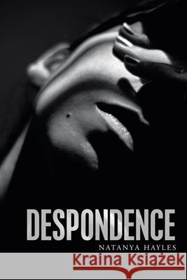 Despondence Natanya Hayles 9781664206304 WestBow Press - książka