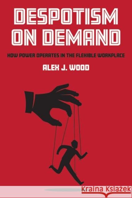 Despotism on Demand: How Power Operates in the Flexible Workplace - audiobook Wood, Alex J. 9781501748875 Cornell University Press - książka