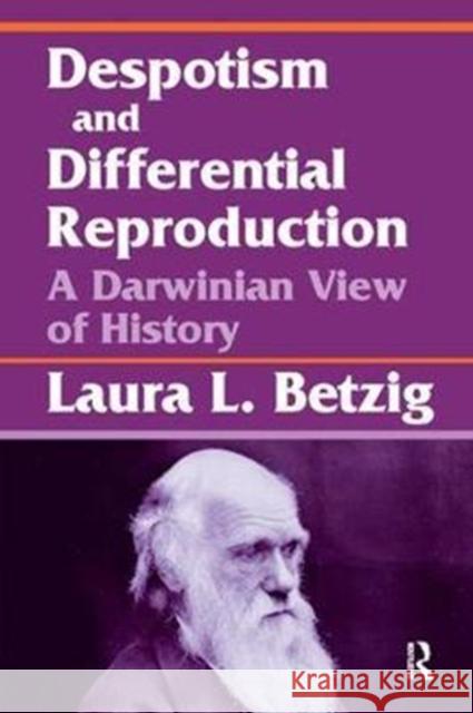 Despotism, Social Evolution, and Differential Reproduction: A Darwinian View of History Betzig, Laura L. 9781138522251 Routledge - książka