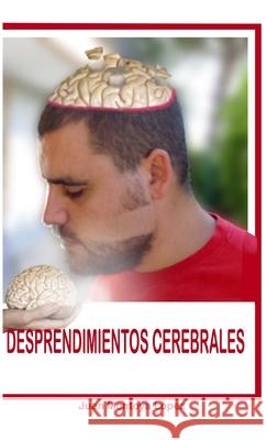 Desprendimientos Cerebrales Juan Montoya López 9781291840834 Lulu.com - książka