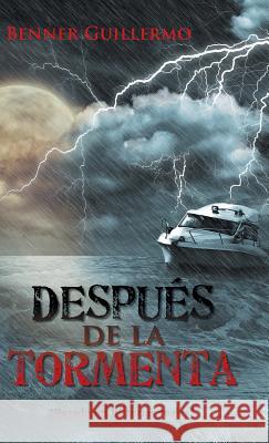 Después de la tormenta: Basado en historias reales Guillermo, Benner 9781506504216 Palibrio - książka