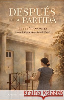 Despu?s de su partida Betty Viamontes 9781955848305 Zapote Street Books LLC - książka
