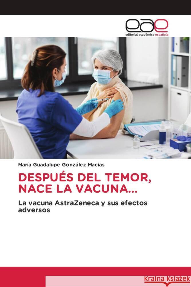 DESPUÉS DEL TEMOR, NACE LA VACUNA... González Macías, María Guadalupe 9786202145404 Editorial Académica Española - książka