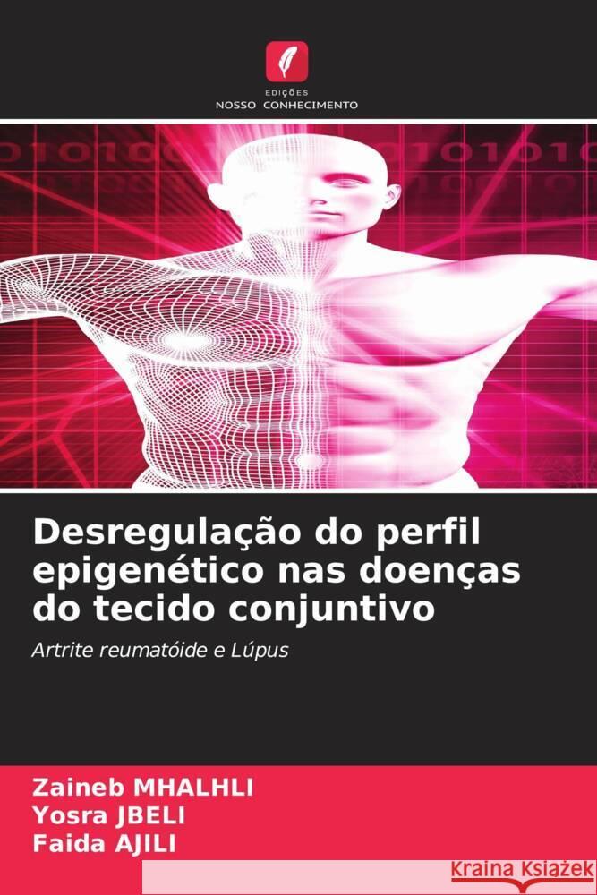 Desregulação do perfil epigenético nas doenças do tecido conjuntivo MHALHLI, Zaineb, JBELI, Yosra, Ajili, Faida 9786205075746 Edições Nosso Conhecimento - książka