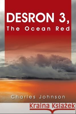 Desron 3: The Ocean Red Charles Johnson 9781496974280 Authorhouse - książka