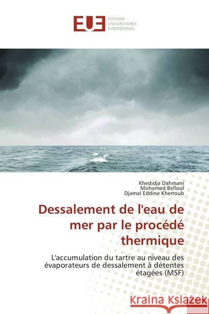 Dessalement de l'eau de mer par le procédé thermique : L'accumulation du tartre au niveau des évaporateurs de dessalement à détentes étagées (MSF) Dahmani, Khedidja; Belloul, Mohamed; Kherroub, Djamal Eddine 9786202283359 Éditions universitaires européennes - książka